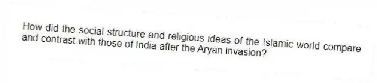 How did the social structure and religious ideas of the Islamic world compare and contrast with those of India after the Aryan invasion?