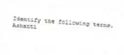 Identify the following terms.
-Ashanti