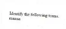 Identify the following terms.
-mansa