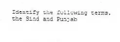 Identify the following terms.
-the Sind and Punjab