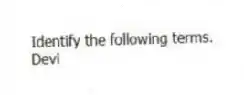 Identify the following terms.
-Devi