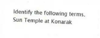 Identify the following terms.
-Sun Temple at Konarak