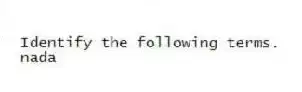 Identify the following terms.
-nada