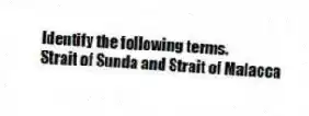 Identify the following terms.
-Strait of Sunda and Strait of Malacca