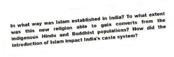 In what way was Islam established in India? To what extent was this new religion able to gain converts from the indigenous Hindu and Buddhist populations? How did the introduction of Islam impact India's caste system?