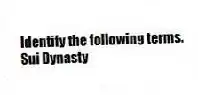 Identify the following terms.
-Sui Dynasty