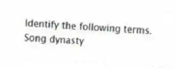 Identify the following terms.
-Song dynasty