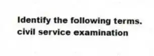 Identify the following terms.
-civil service examination