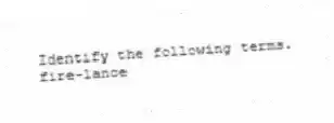 Identify the following terms.
-fire-lance