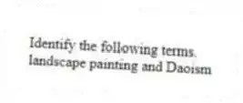 Identify the following terms.
-landscape painting and Daoism