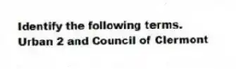 Identify the following terms.
-Urban 2 and Council of Clermont