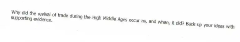 Why did the revival of trade during the High Middle Ages occur as, and when, it did? Back up your ideas with supporting evidence.