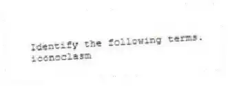 Identify the following terms.
-iconoclasm