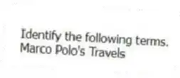 Identify the following terms.
-Marco Polo's Travels