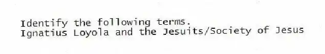 Identify the following terms.
-Ignatius Loyola and the Jesuits/Society of Jesus