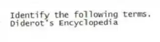 Identify the following terms.
-Diderot's Encyclopedia