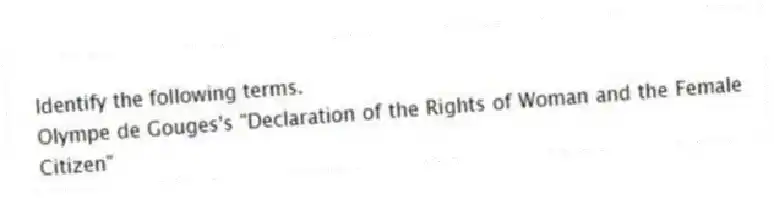 Identify the following terms.
-Olympe de Gouges's "Declaration of the Rights of Woman and the Female Citizen"