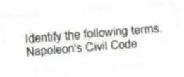 Identify the following terms.
-Napoleon's Civil Code