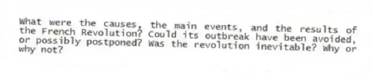 What were the causes, the main events, and the results of the French Revolution? Could its outbreak have been avoided, or possibly postponed? Was the revolution inevitable? Why or why not?