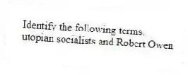 Identify the following terms.
-utopian socialists and Robert Owen