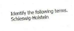 Identify the following terms.
-Schleswig-Holstein