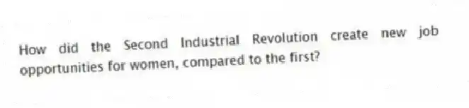 How did the Second Industrial Revolution create new job opportunities for women, compared to the first? 