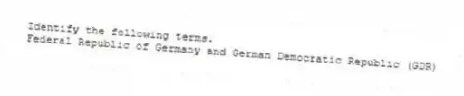 Identify the following terms.
-Federal Republic of Germany and German Democratic Republic (GDR)