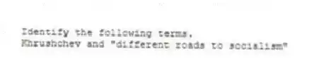 Identify the following terms.
-Khrushchev and "different roads to socialism"