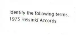 Identify the following terms.
-1975 Helsinki Accords