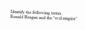 Identify the following terms.
-Ronald Reagan and the "evil empire"