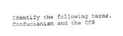 Identify the following terms.
-Confucianism and the CCP