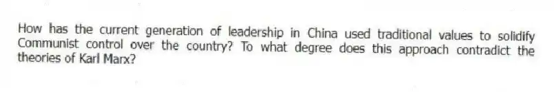 How has the current generation of leadership in China used traditional values to solidify Communist control over the country? To what degree does this approach contradict the theories of Karl Marx?