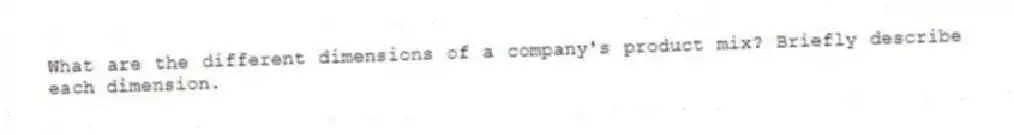 What are the different dimensions of a company's product mix? Briefly describe each dimension.