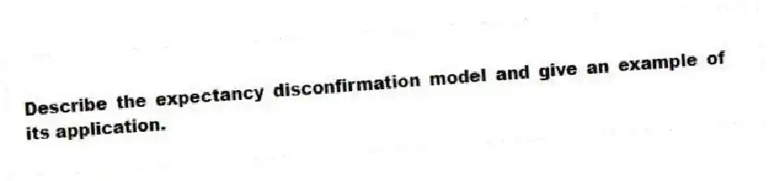 Describe the expectancy disconfirmation model and give an example of its application.