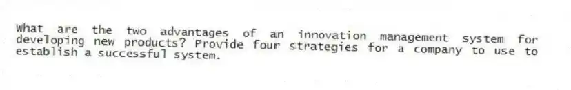 What are the two advantages of an innovation management system for developing new products? Provide four strategies for a company to use to establish a successful system.