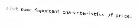 List some important characteristics of price.