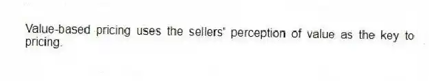 Value-based pricing uses the sellers' perception of value as the key to pricing.