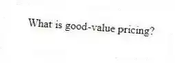 What is good-value pricing?