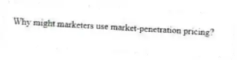 Why might marketers use market-penetration pricing?