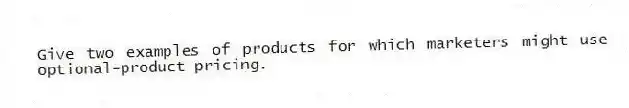 Give two examples of products for which marketers might use optional-product pricing.