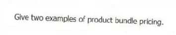 Give two examples of product bundle pricing.