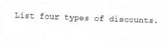 List four types of discounts.