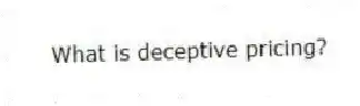 What is deceptive pricing?