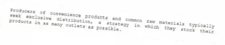 Producers of convenience products and common raw materials typically seek exclusive distribution, a strategy in which they stock their products in as many outlets as possible.