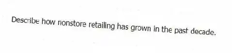 Describe how nonstore retailing has grown in the past decade.
