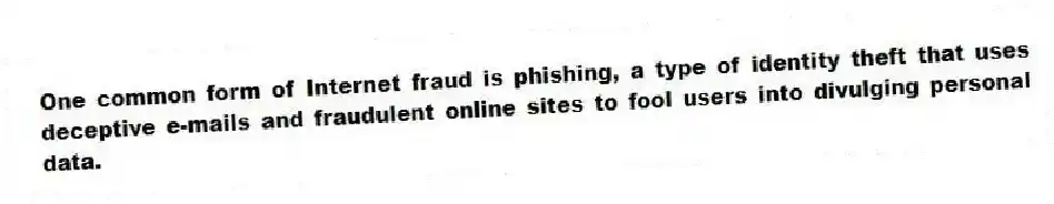 One common form of Internet fraud is phishing, a type of identity theft that uses deceptive e-mails and fraudulent online sites to fool users into divulging personal data.
