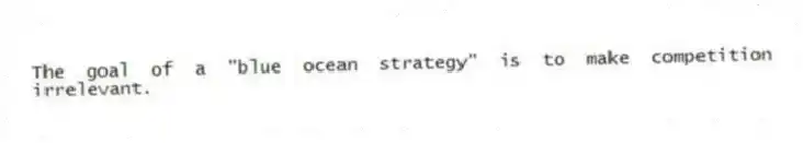 The goal of a "blue ocean strategy" is to make competition irrelevant.