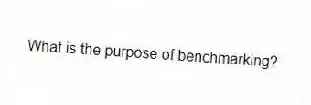 What is the purpose of benchmarking?