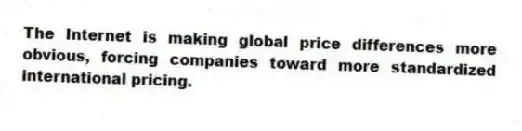 The Internet is making global price differences more obvious, forcing companies toward more standardized international pricing.