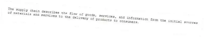 The supply chain describes the flow of goods, services, and information from the initial sources of materials and services to the delivery of products to consumers.